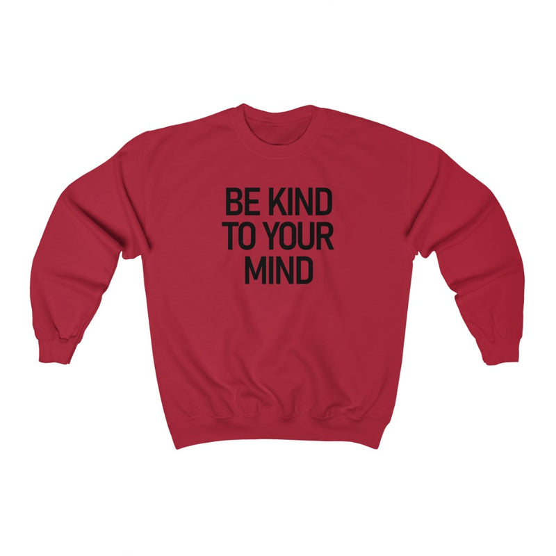 Be Kind to Your Mind Sweatshir