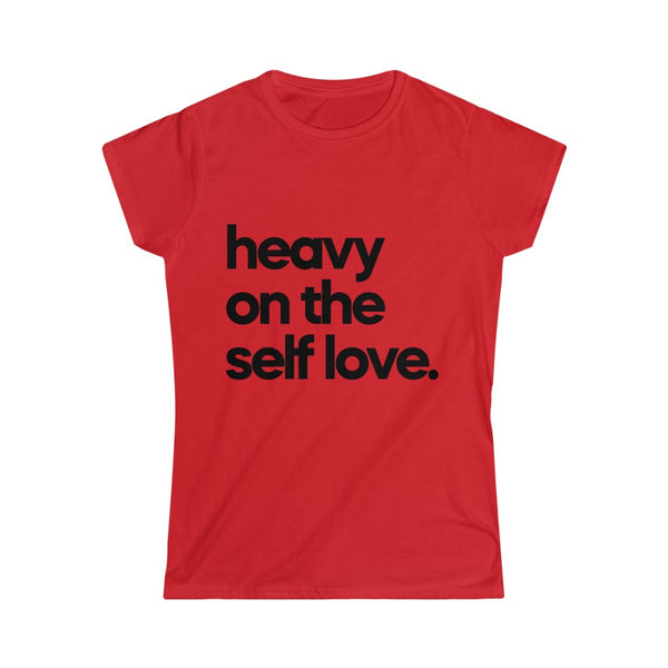 Heavy on The Self Love- Softstyle Tee